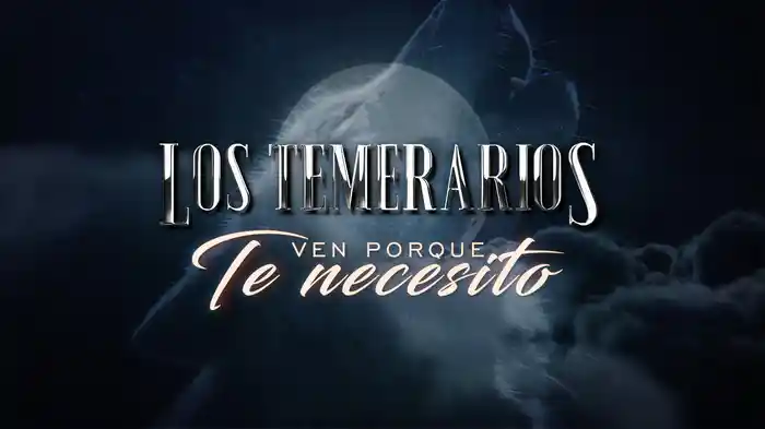 Ven Porque Te Necesito (LETRA)