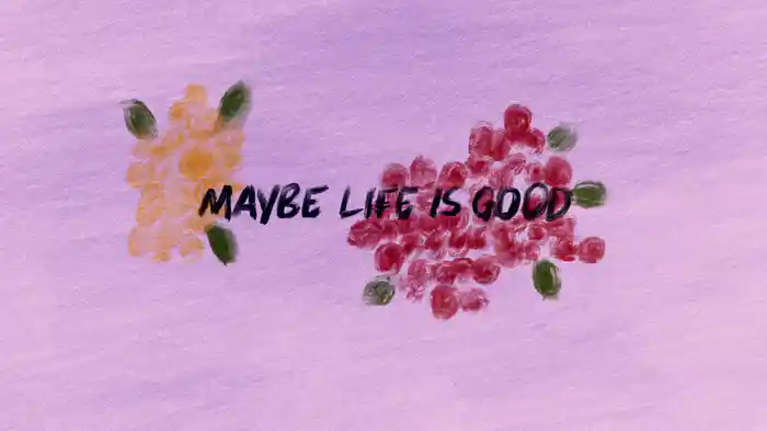 Maybe Life Is Good (Lyric Video)
