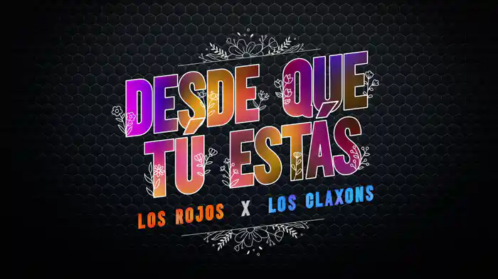 Desde Que Tú Estás (LETRA)