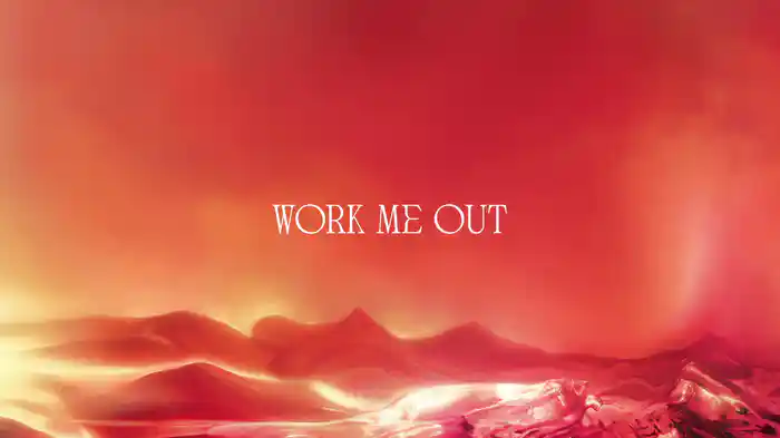 Work Me Out (Lyric Video)