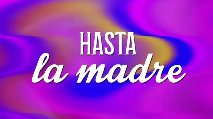 Hasta La Madre (LETRA)