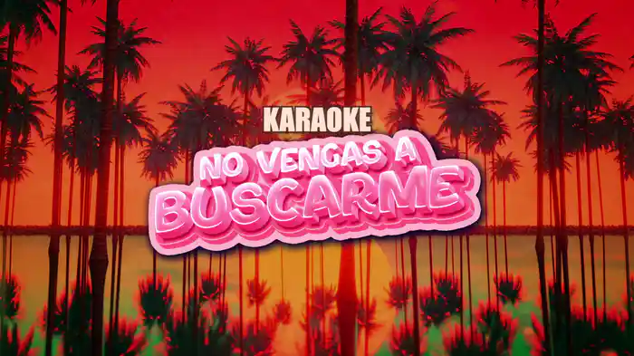 No Vengas A Buscarme (Karaoke)