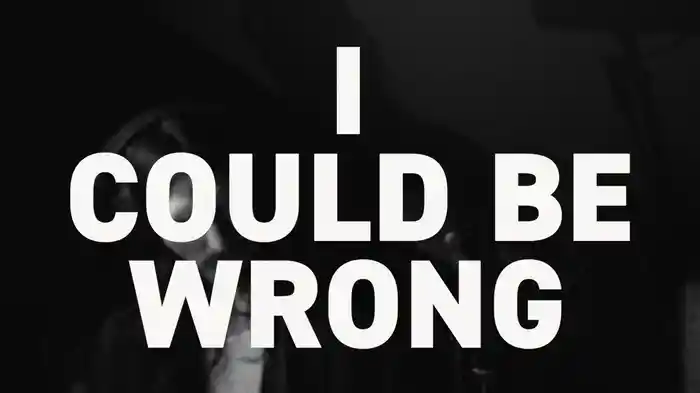 I Could Be Wrong (Lyric Video)