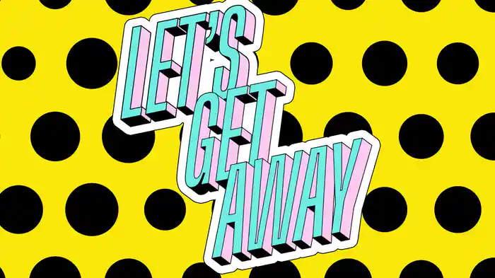Let's Get Away (Visualizer)