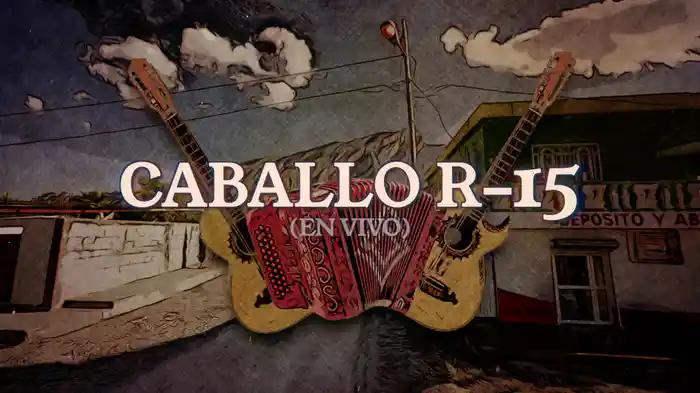 Caballo R-15 (En Vivo / LETRA)