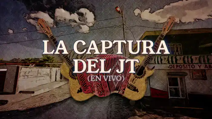 La Captura Del JT (En Vivo / LETRA)
