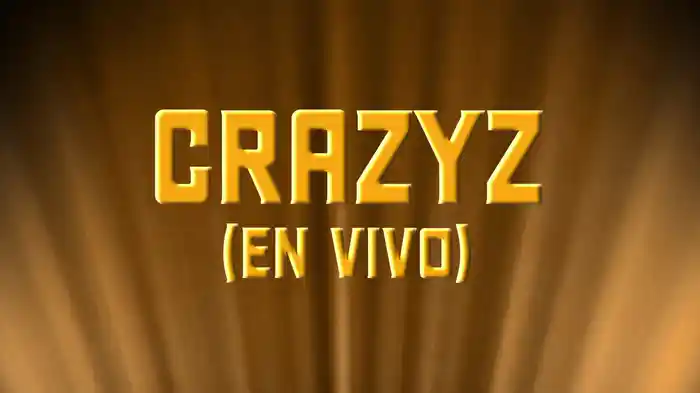 Crazyz (En Vivo/LETRA)