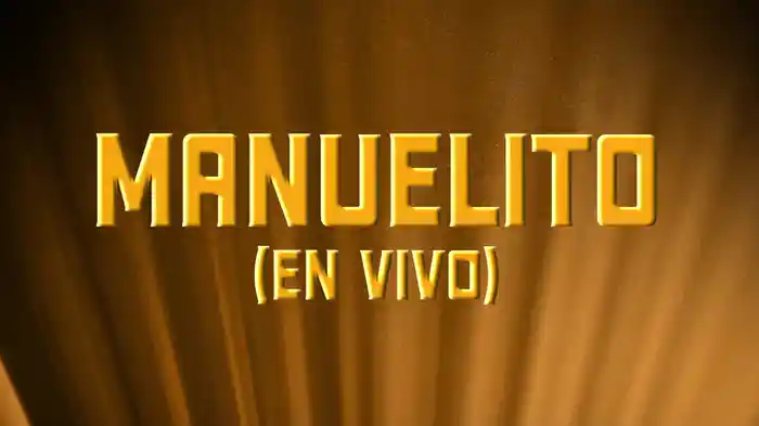 Manuelito (En Vivo/LETRA)