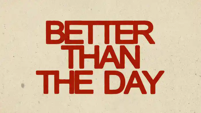 Better Than The Day (Lyric Video)