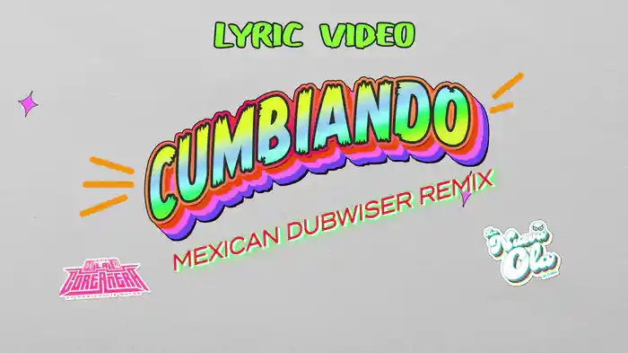 Cumbiando (Lyric Video / Mexican Dubwiser Remix)