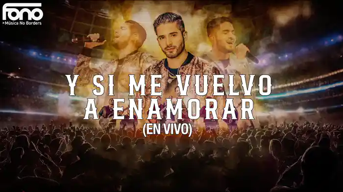 Y Si Me Vuelvo A Enamorar (LETRA/En Vivo)
