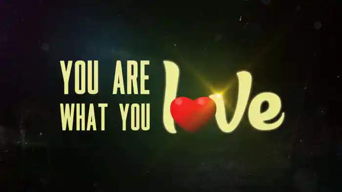You Are What You Love (Lyric Video)