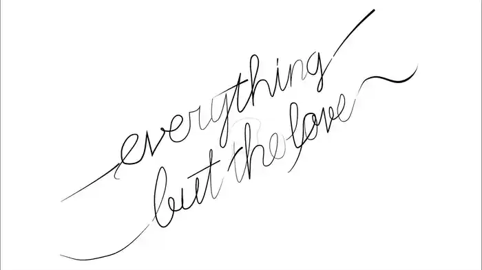everything but the love