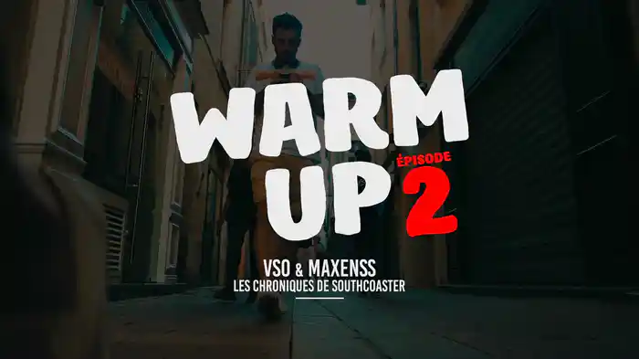 VSO x Maxenss - Warm Up - Les chroniques de Southcoaster 2/4