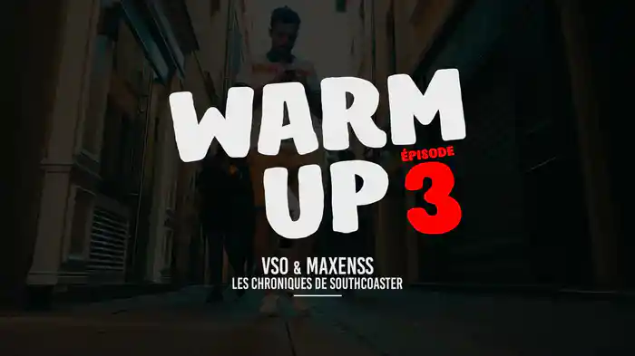 VSO x Maxenss - Warm Up - Les chroniques de Southcoaster 3/4