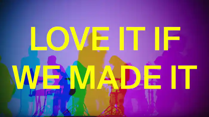 Love It If We Made It