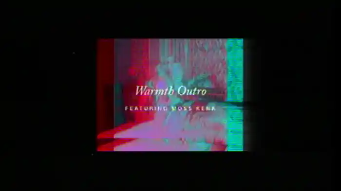 Warmth (Outro)