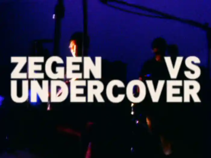 ZEGEN VS UNDERCOVER