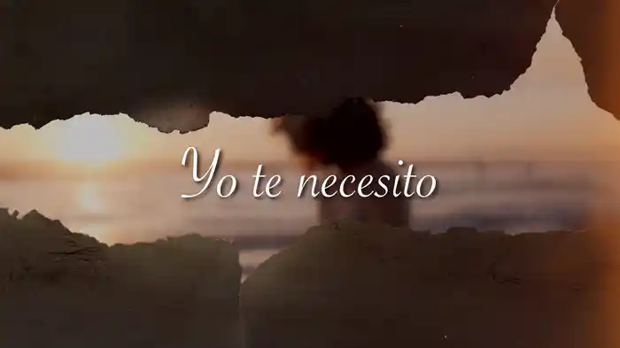 Yo Te Necesito (LETRA)