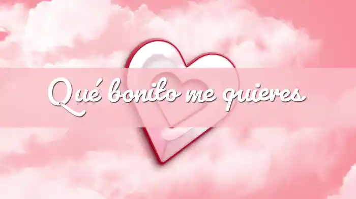 Qué Bonito Me Quieres (LETRA)