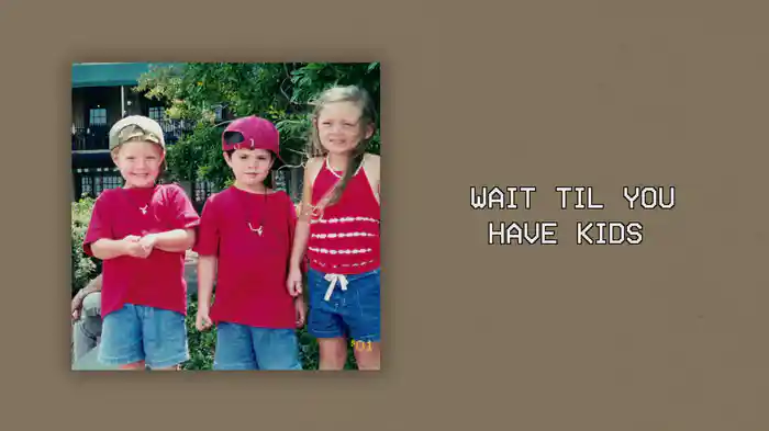 Wait Til You Have Kids (Lyric Video)