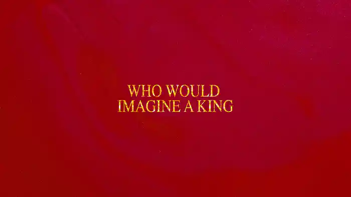 Who Would Imagine A King (Lyric Video)