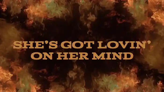 She’s Got Lovin' On Her Mind (Lyric Video)