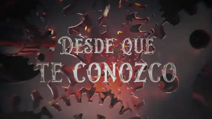 Desde Que Te Conozco (LETRA)