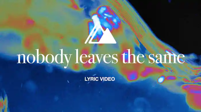 Nobody Leaves The Same (Lyric Video)