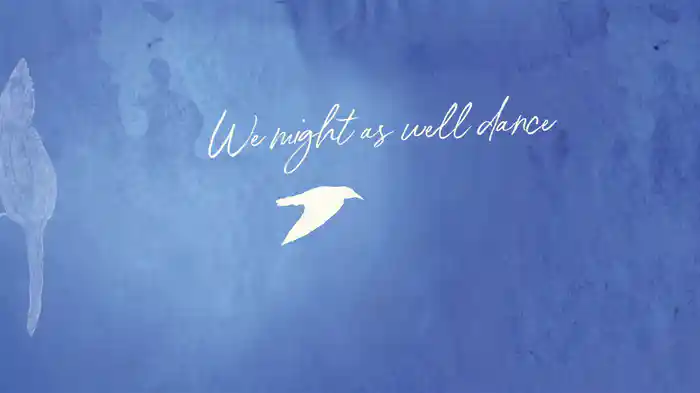 We Might As Well Dance (Lyric Video)