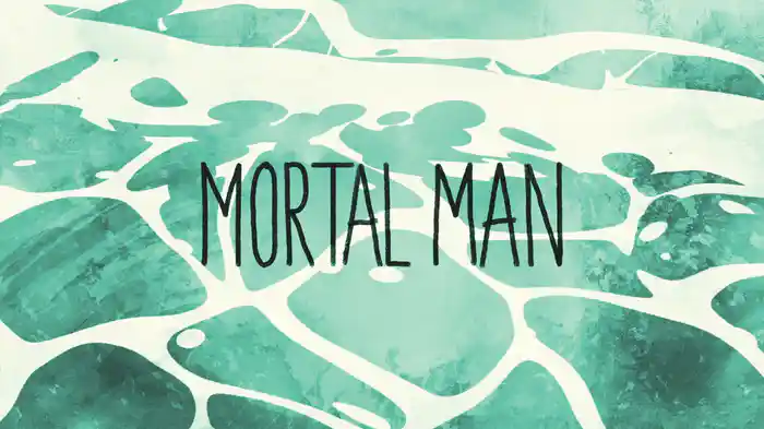 Mortal Man (Lyric Video)