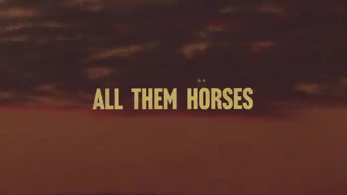 All Them Horses (Lyric Video)