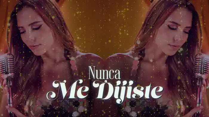 Nunca Me Dijiste (LETRA)
