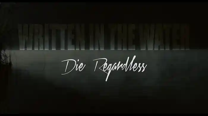 Written In The Water (Die Regardless)
