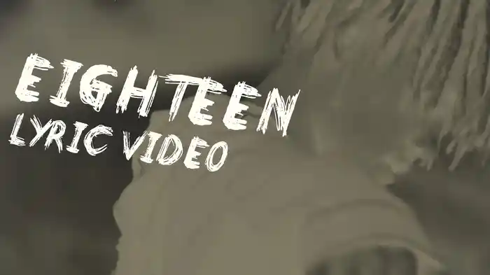 Eighteen (Lyric Video)
