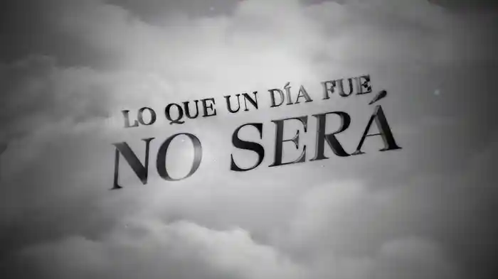 Lo Que Un Día Fue, No Será (LETRA)
