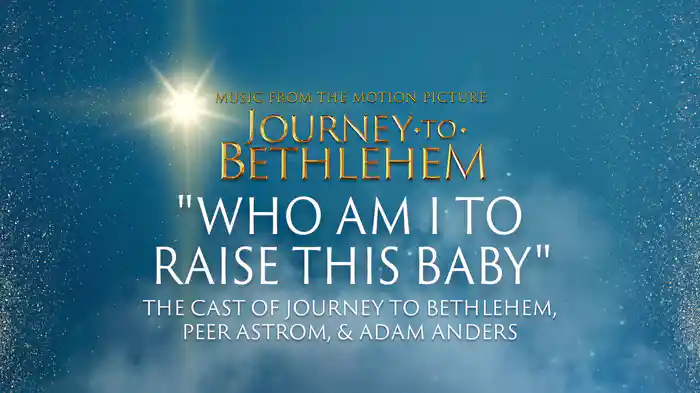 Who Am I To Raise This Baby (Audio/From “Journey To Bethlehem”)