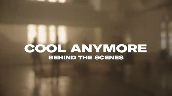 Cool Anymore (Behind The Scenes)