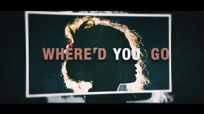 Where’d You Go (Lyric Video)