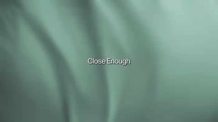 Close Enough (Lyric Video)