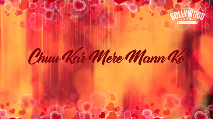 Chuu Kar Mere Mann Ko (Lyric Video)