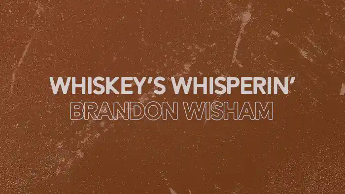 Whiskey’s Whisperin’ (Lyric Video)