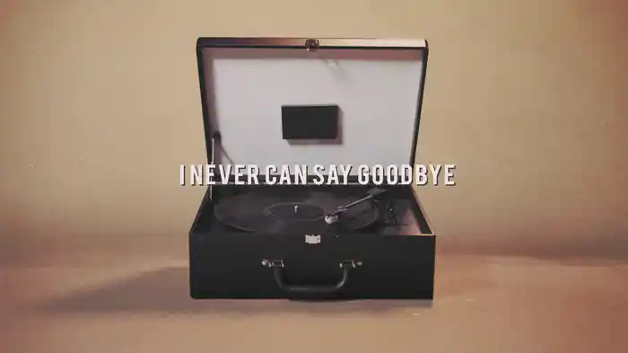 Never Can Say Goodbye (Lyric Video)