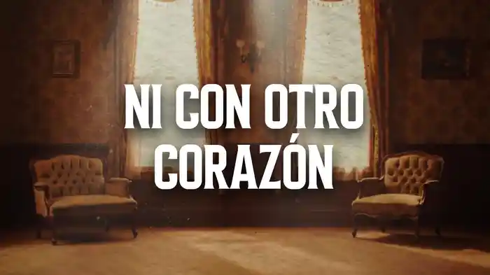 Ni Con Otro Corazón (LETRA)