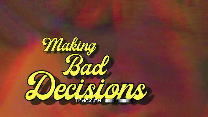 making bad decisions (lyric video)