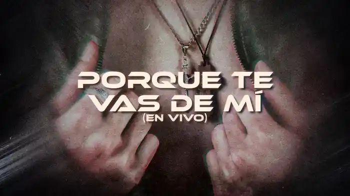 Porque Te Vas De Mí (En Vivo / LETRA)