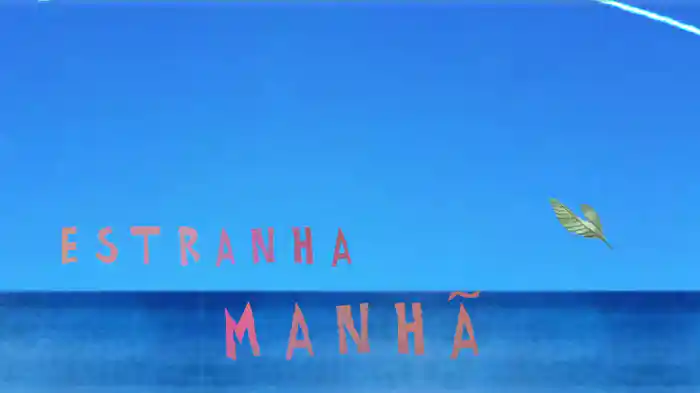 Estranha Manhã (Lyric Video)