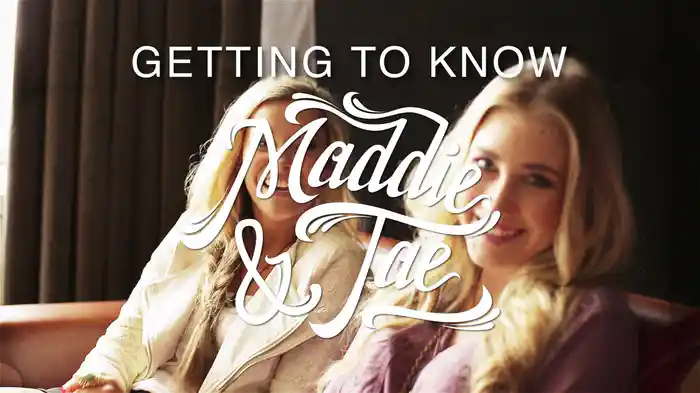 Getting To Know Maddie And Tae