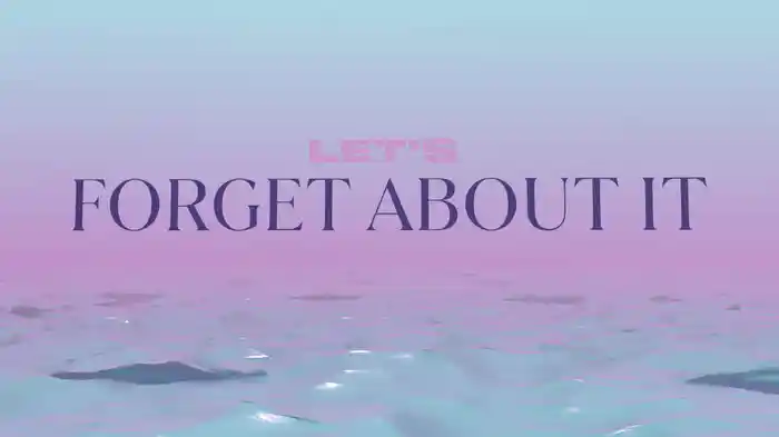 Forget About It (Lyric Video)