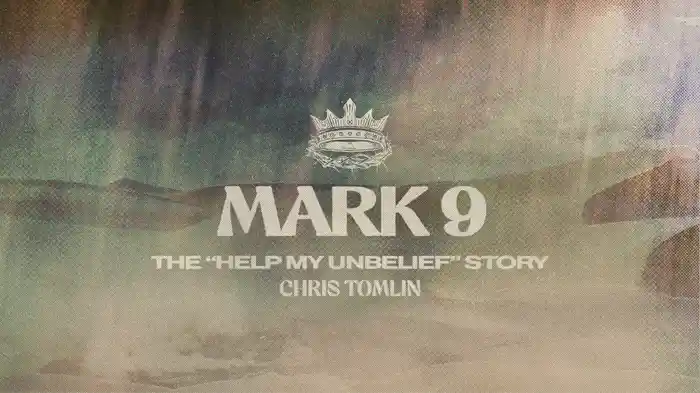 Mark 9 - The “Help My Unbelief” Story (Audio)